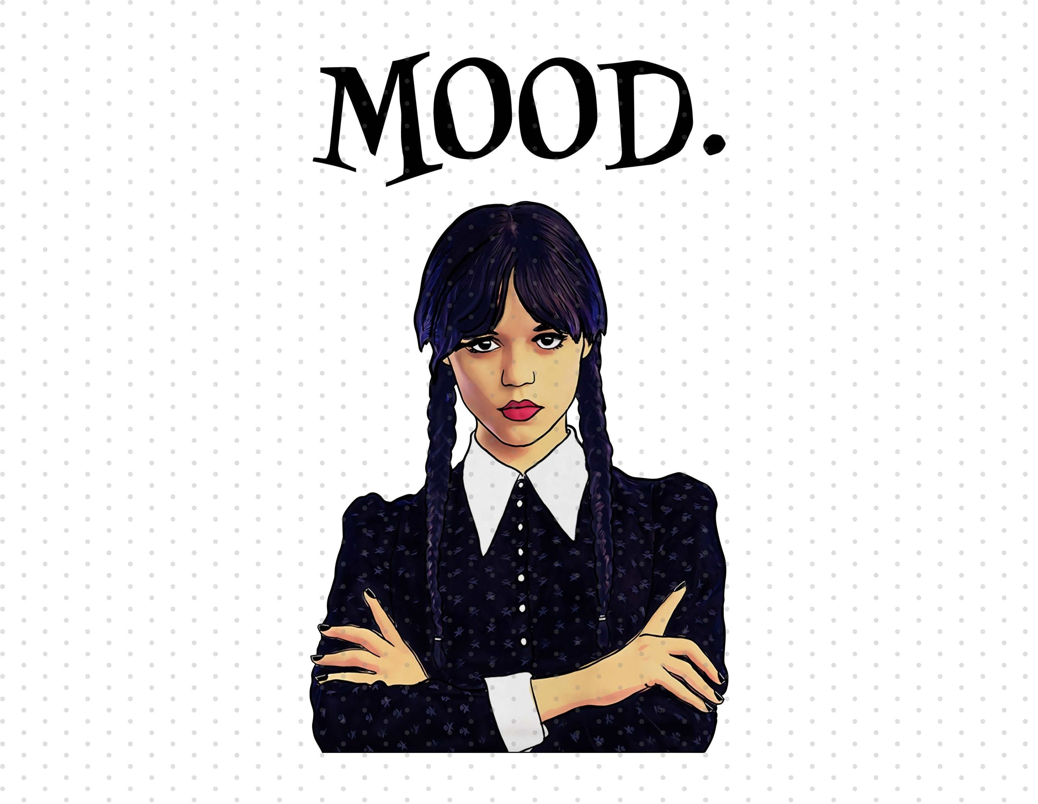 Wednesday Addams - Mood Sublimation PNG