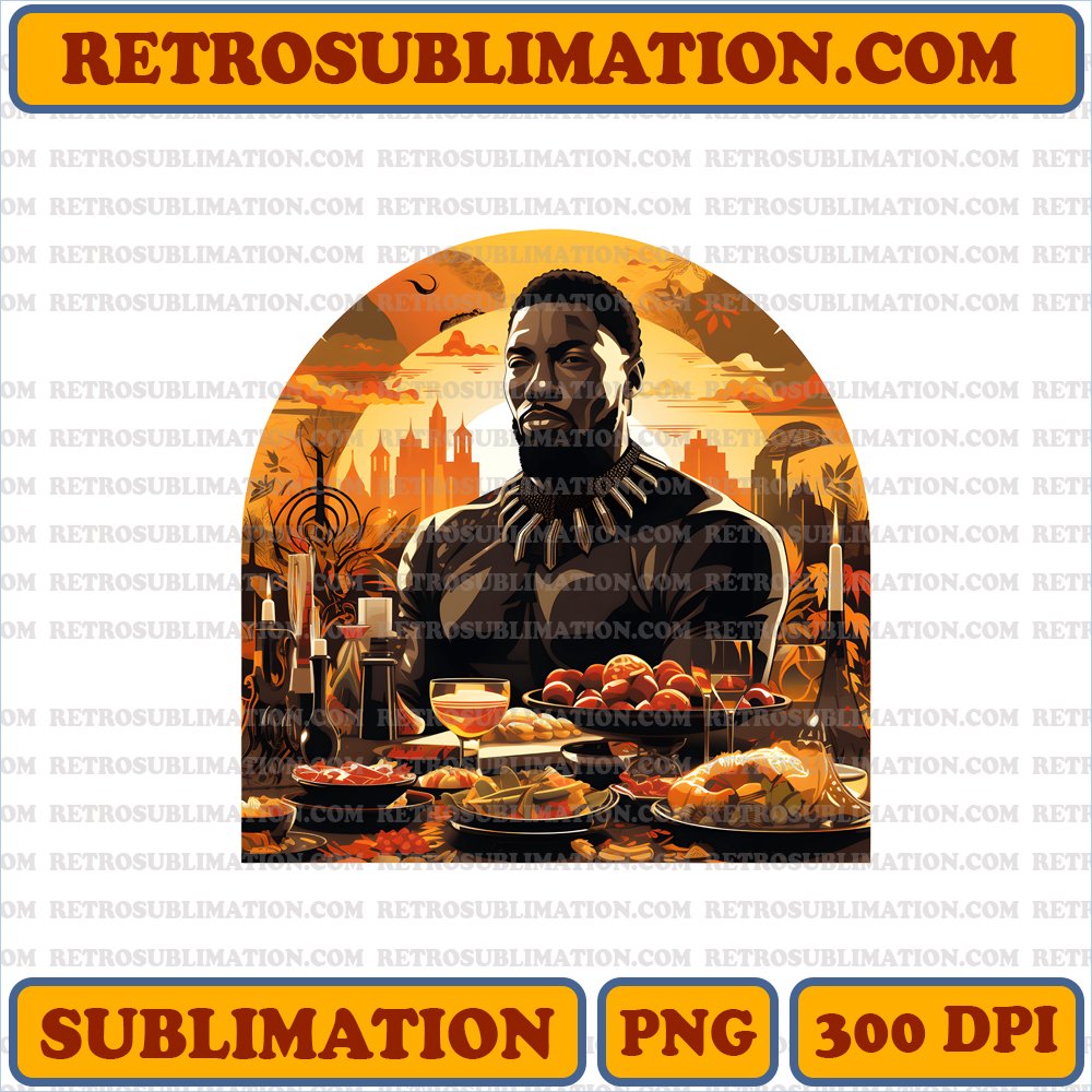 <Wakanda Feast> - Digital Download PNG Sublimation - Unique Thanksgiving Black Panther Design
