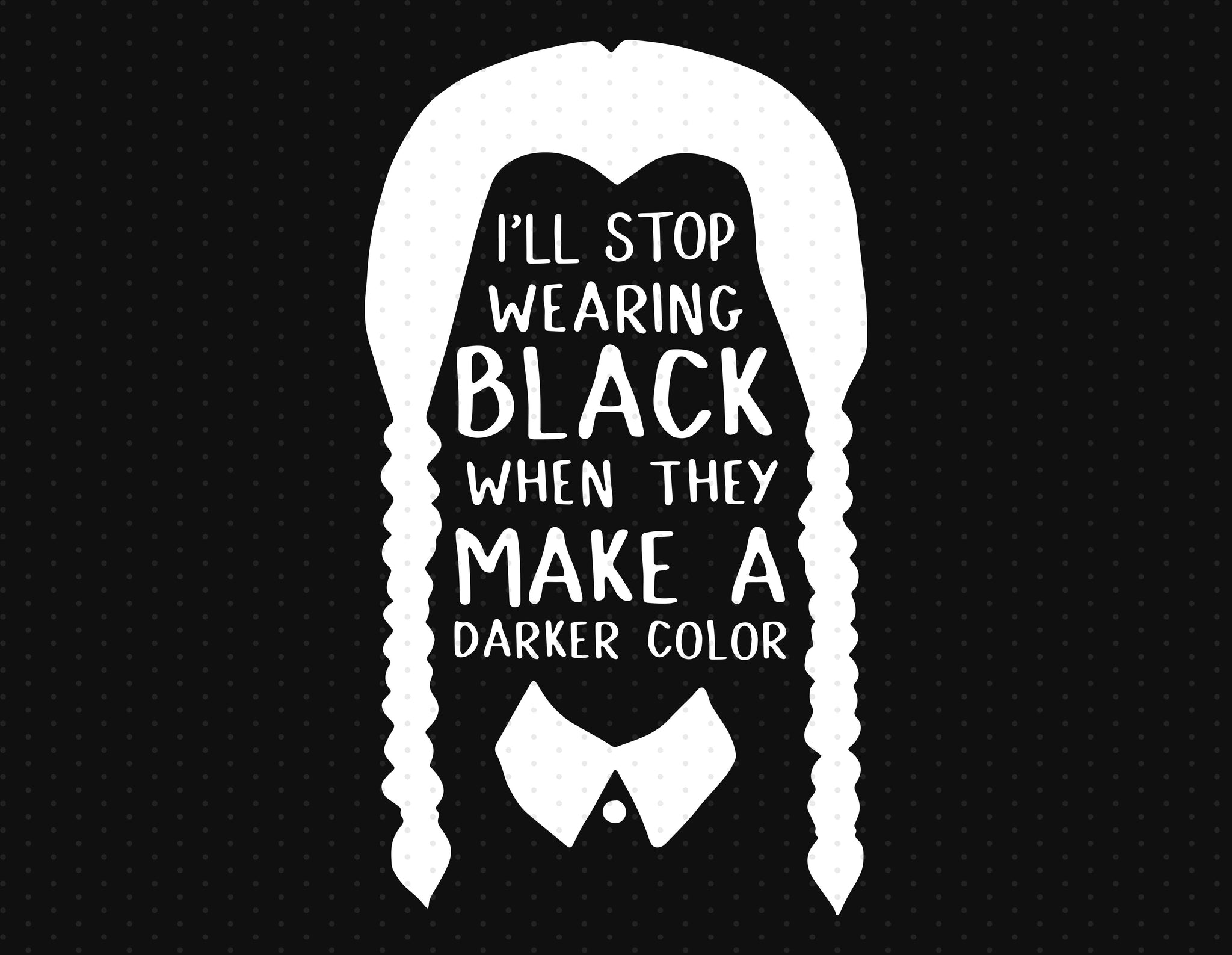 Wednesday Addams - I'll Stop Wearing Black When They Make A Darker Color Sublimation PNG