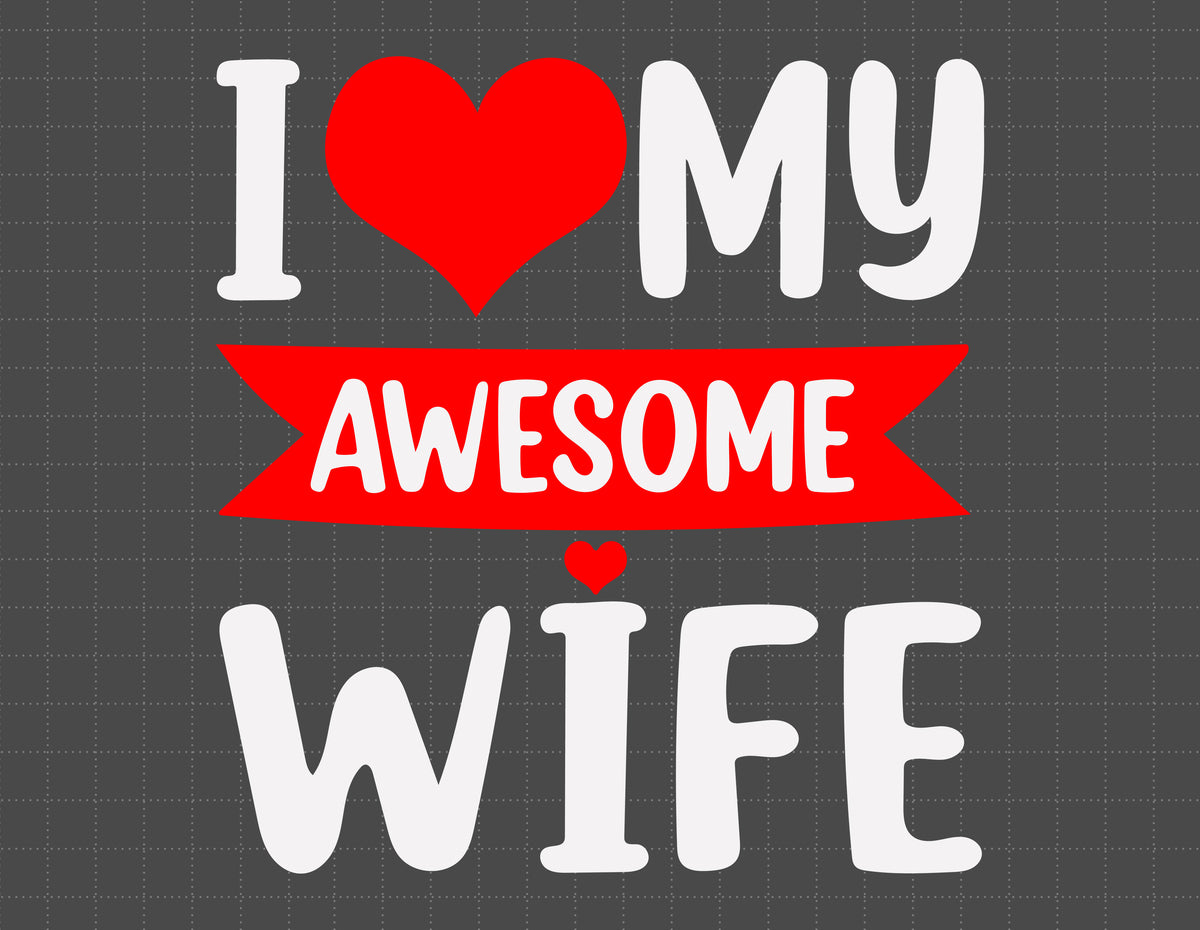 I Love My Wife Red Heart Valentines Day Matching Couple SVG - Instant Download