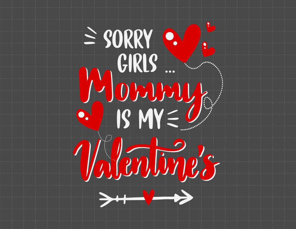Sorry Girls Mommy My Valentine Day Baby Boy SVG - Instant Download