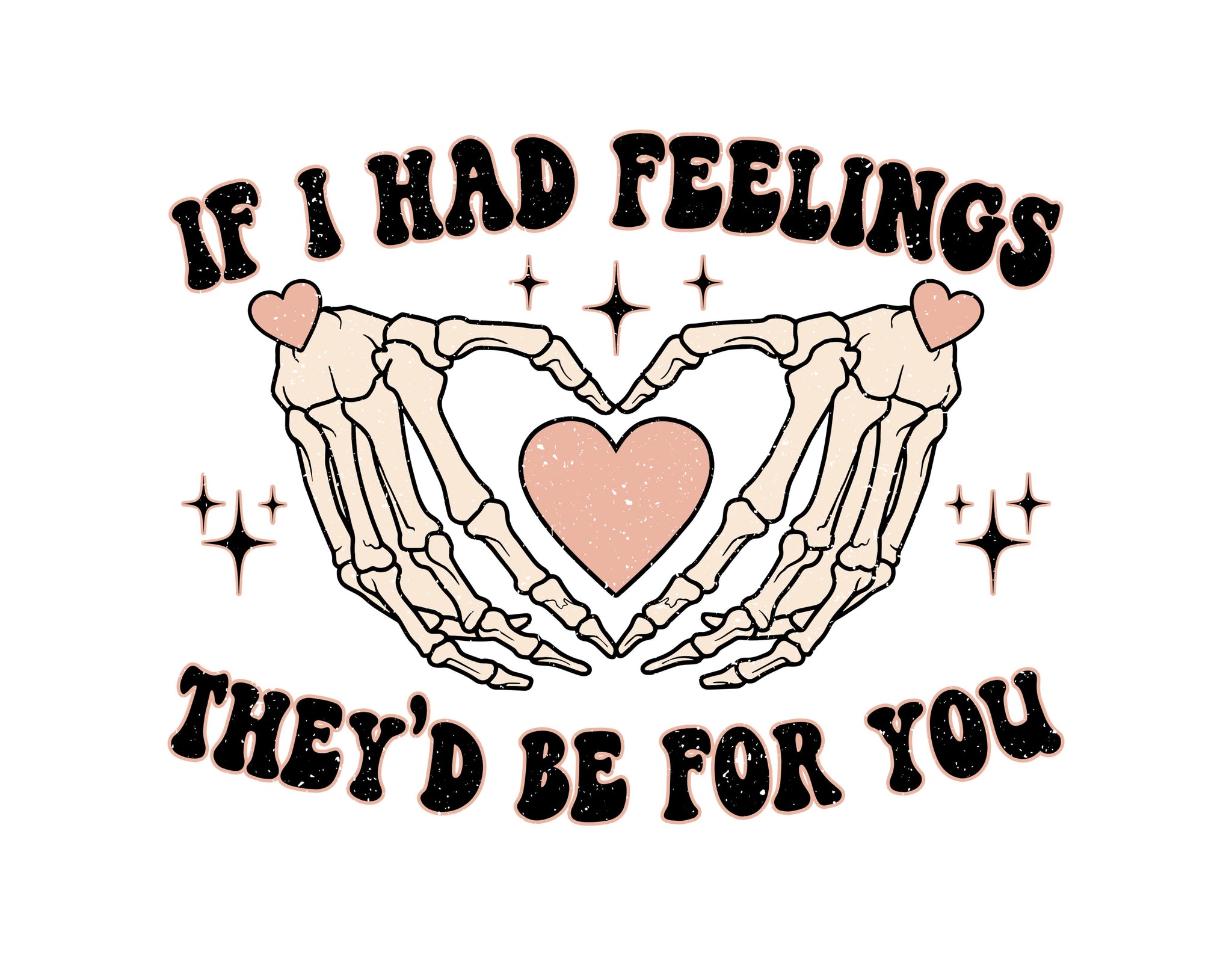 If I Had Feelings They'd Be For You PNG