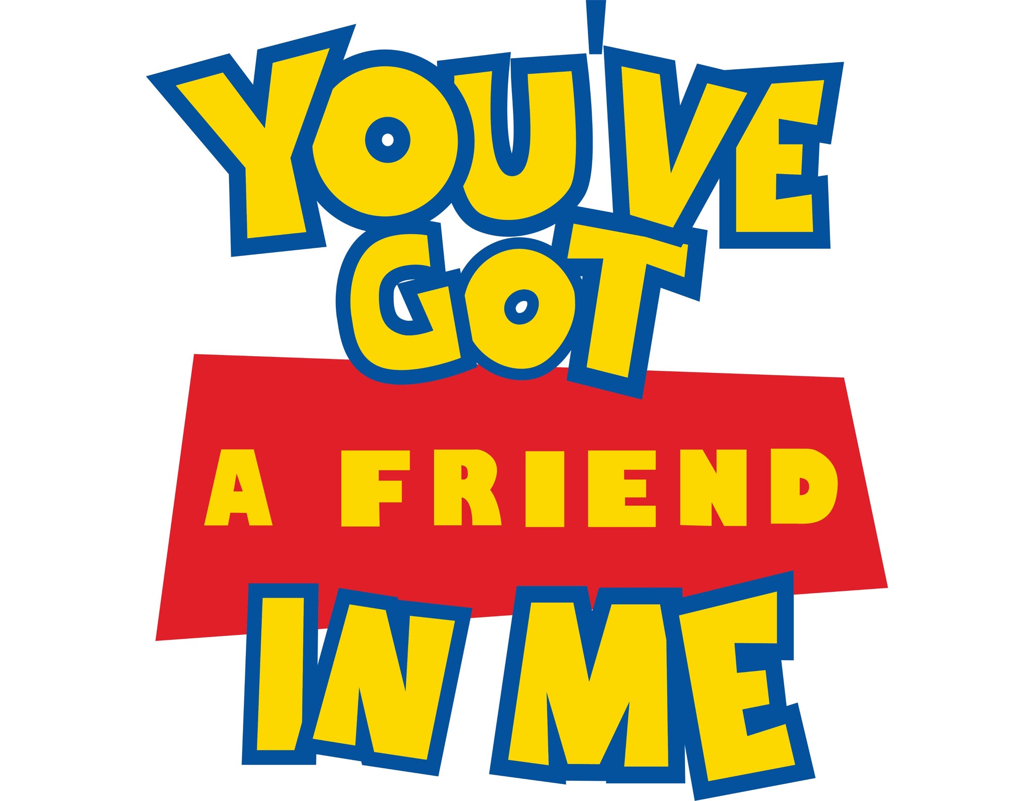 You've Got A Friend In Me SVG - Instant Download