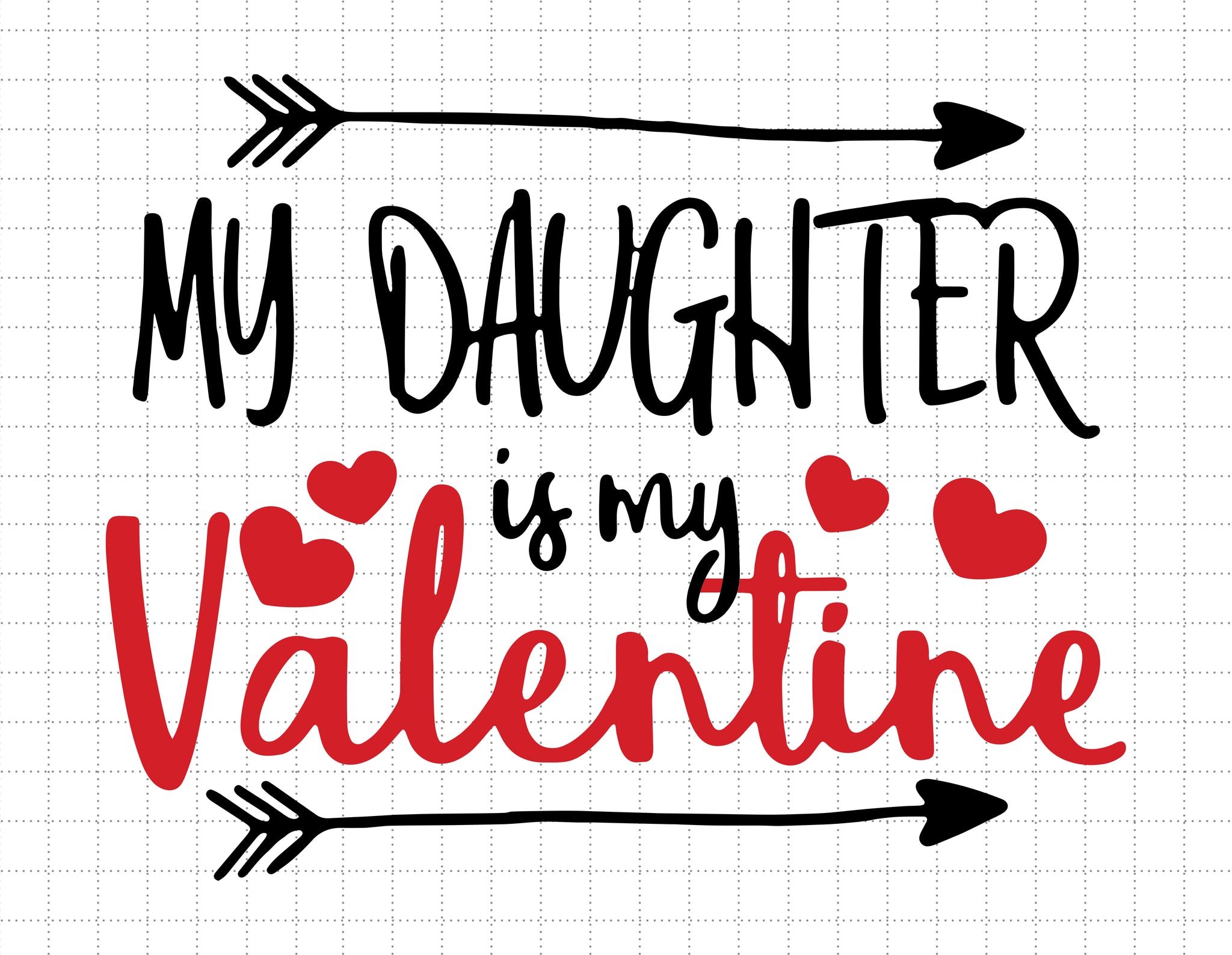 My Daughter is My Valentine Mommy, Daddy Valentines Day SVG - Instant Download