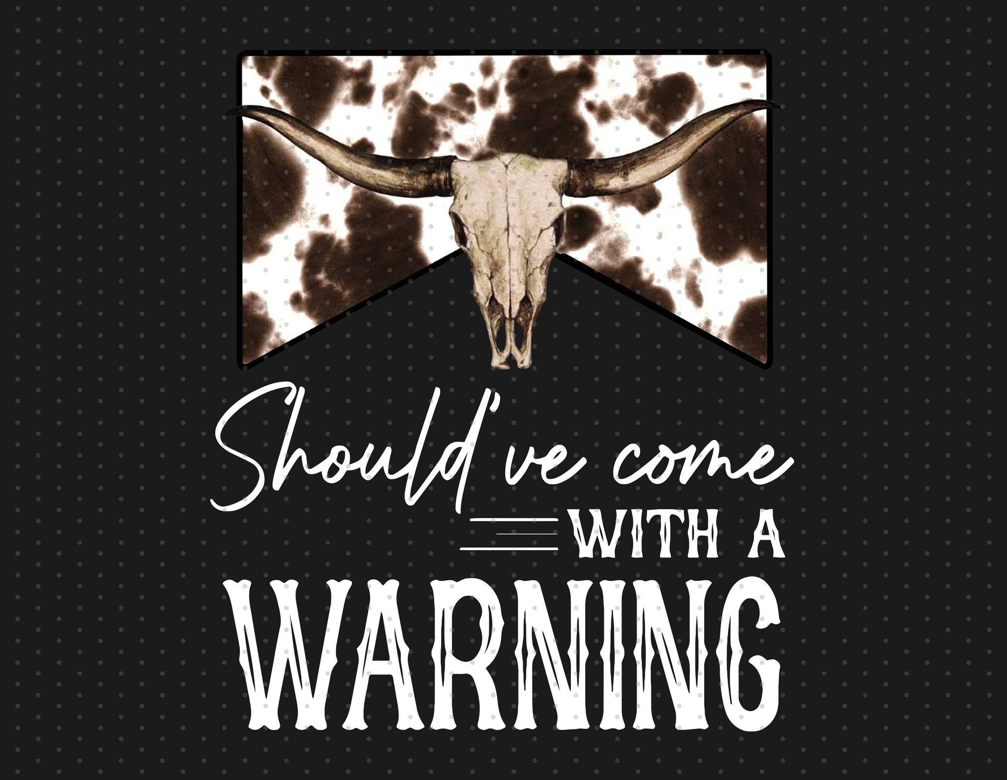 Should' ve Come With A Warning Sublimation PNG