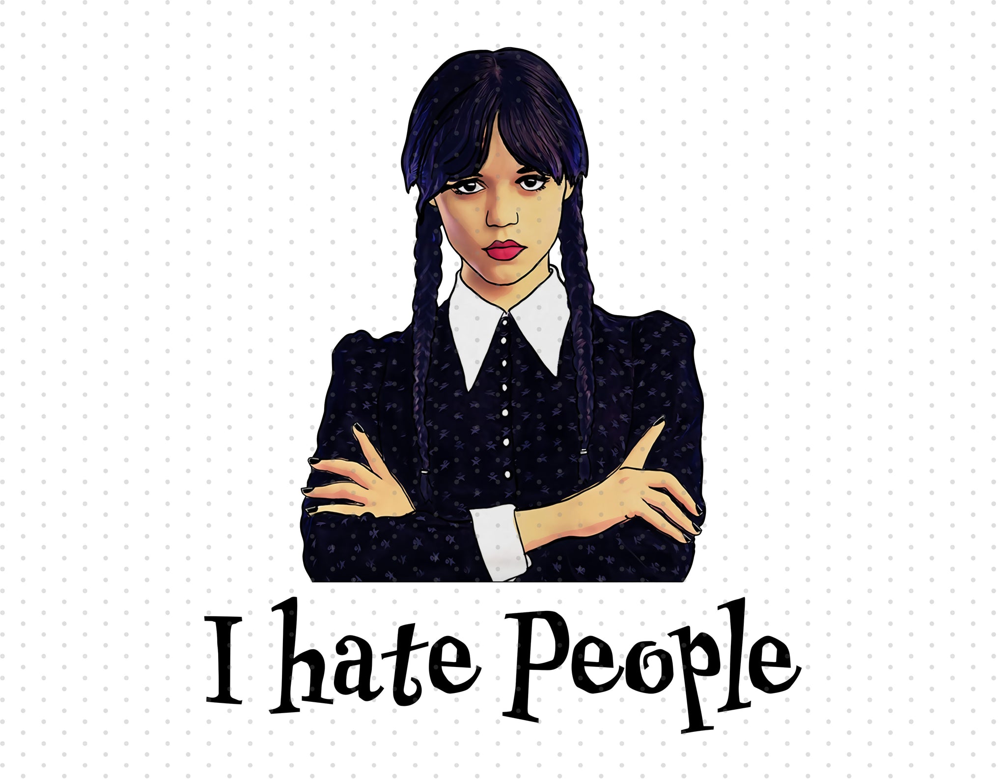 Wednesday Addams - I Hate People Sublimation PNG