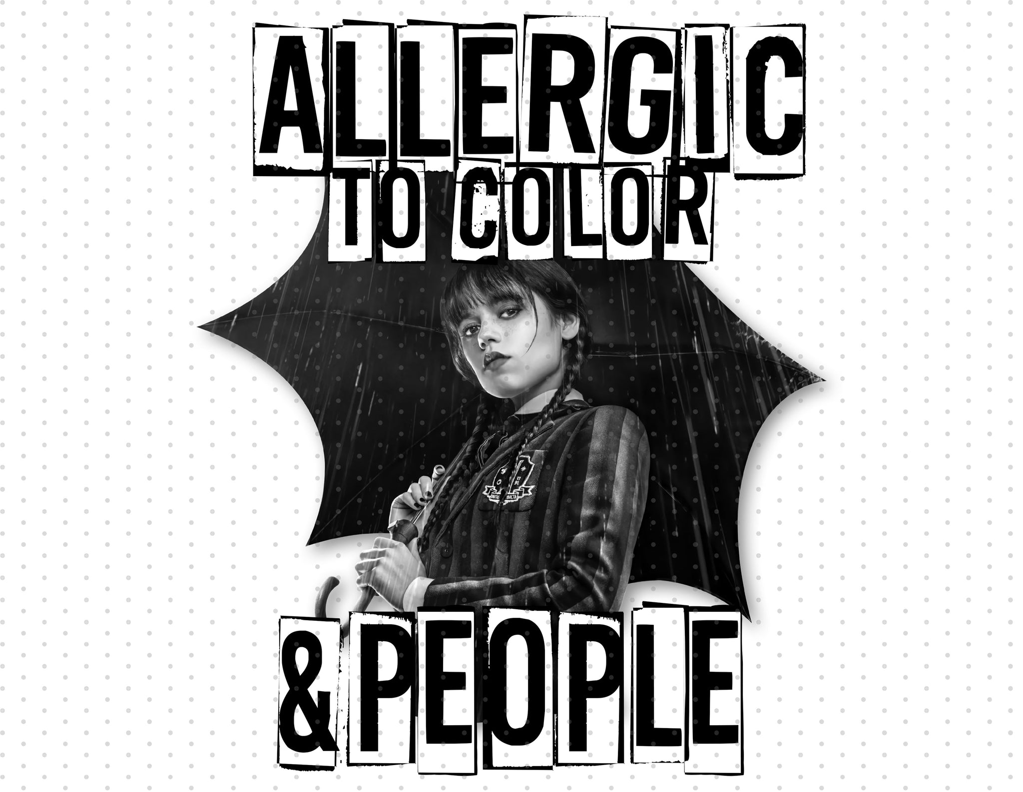 Wednesday Addams - Allergic To Color And People Sublimation PNG