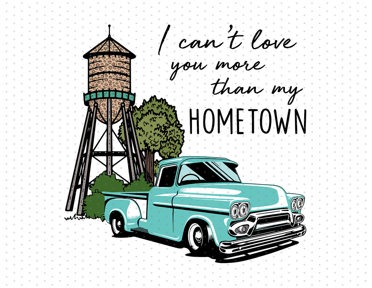 Morgan Wallen - I Can't Love You More Than My Hometown Sublimation PNG