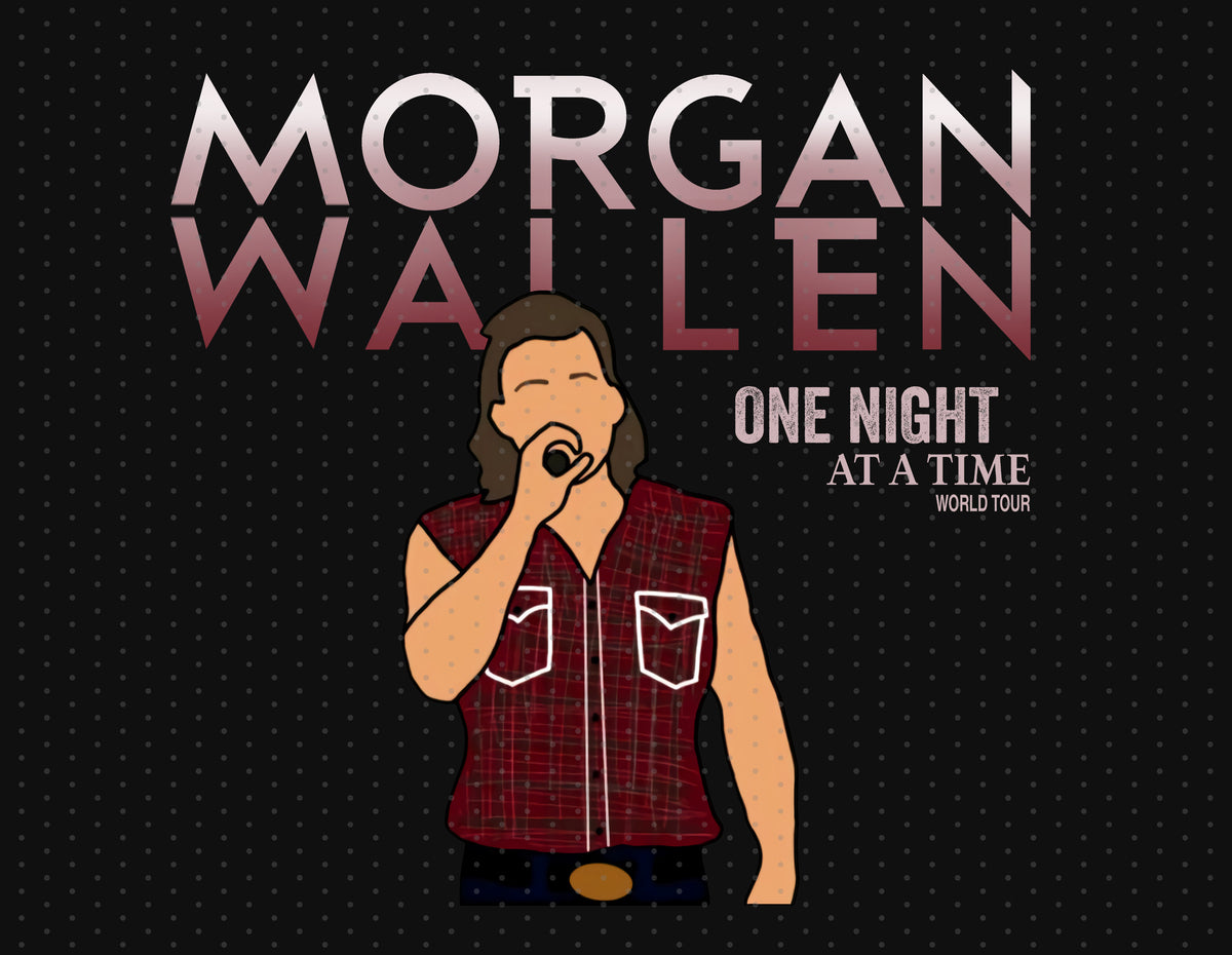 One Night At A Time World Tour - Morgan Wallen PNG File - Instant Download - Sublimation