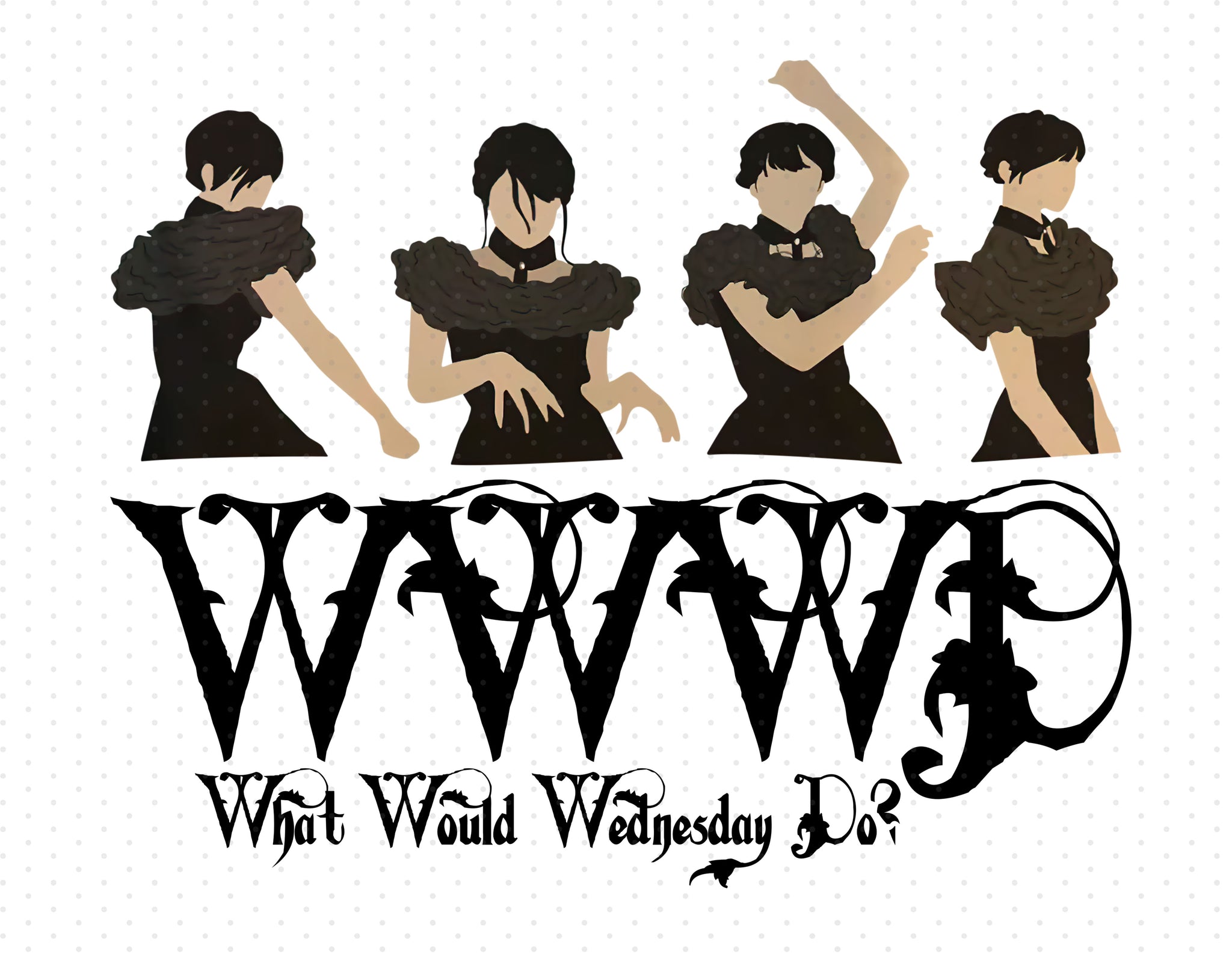 Wednesday Addams - WWWD What Would Wednesday Do? Sublimation PNG