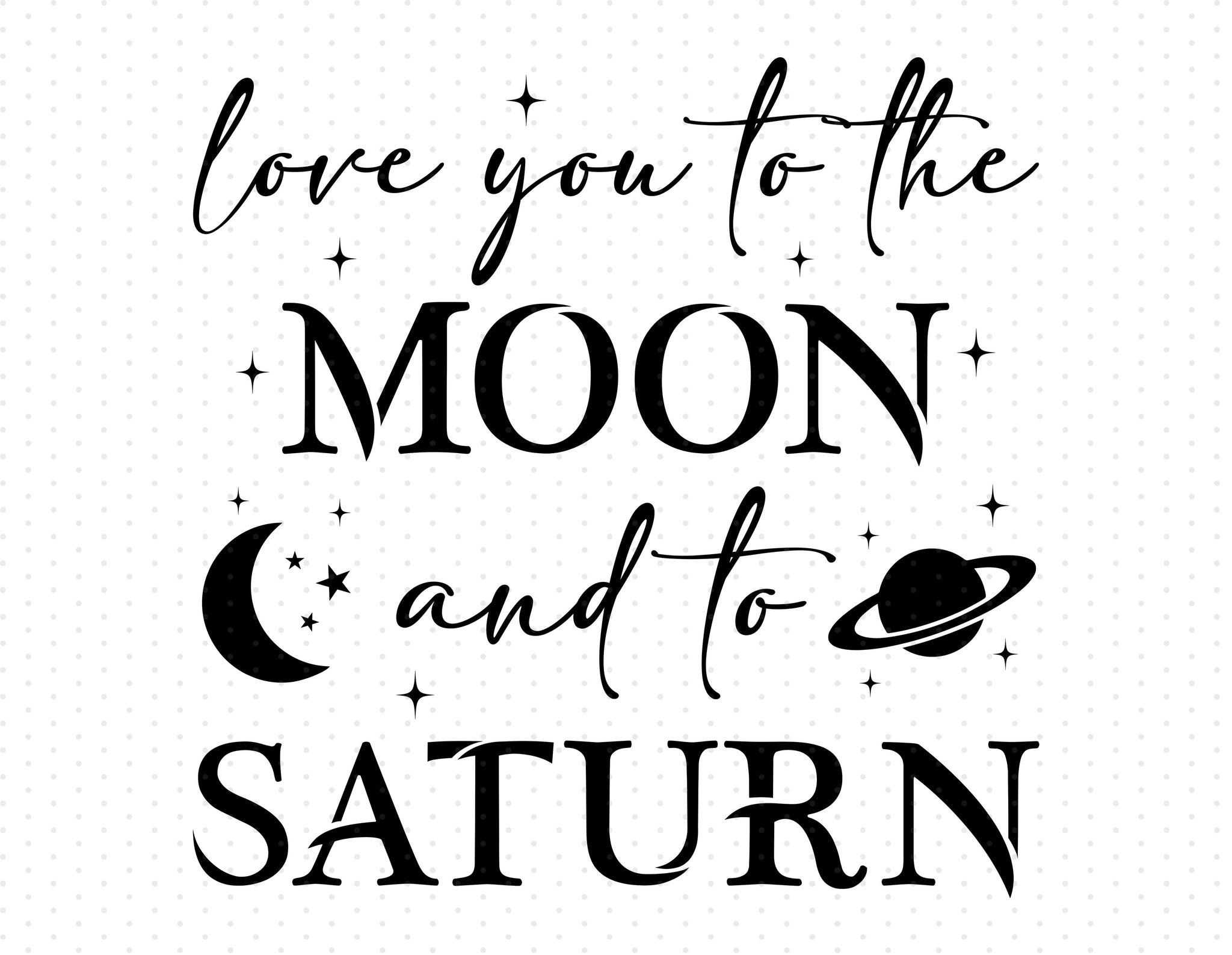 Love You To The Moon And To Saturn Sublimation PNG